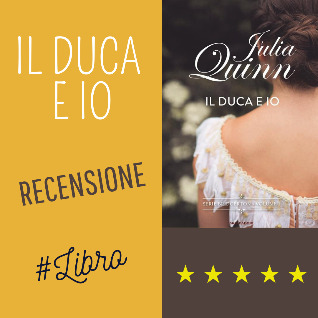 Recensione: “Il duca e io” di Julia Quinn #Libro – Daniela Arena